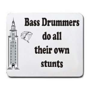    Bass Drummers do all their own stunts Mousepad
