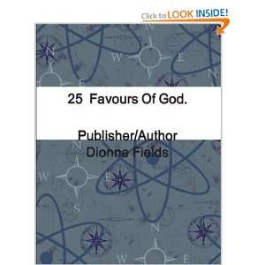  25 Favours Of God. (9780557312603) Dionne Fields Books