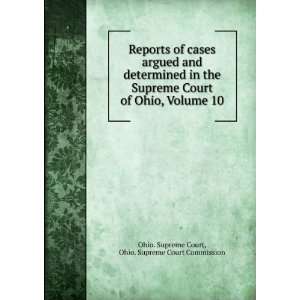 of cases argued and determined in the Supreme Court of Ohio, Volume 10 