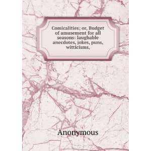    laughable anecdotes, jokes, puns, witticisms, Anonymous Books