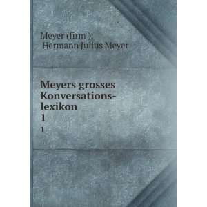  Meyers grosses Konversations lexikon. 1 Hermann Julius 