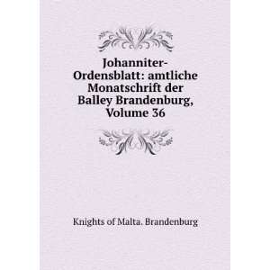   Balley Brandenburg, Volume 36 Knights of Malta. Brandenburg Books