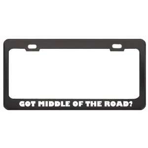 Got Middle Of The Road? Music Musical Instrument Black Metal License 
