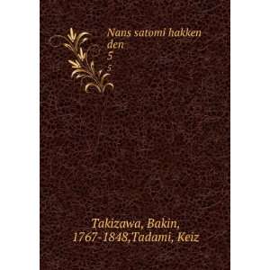  Nans satomi hakken den. 5 Bakin, 1767 1848,Tadami, Keiz 