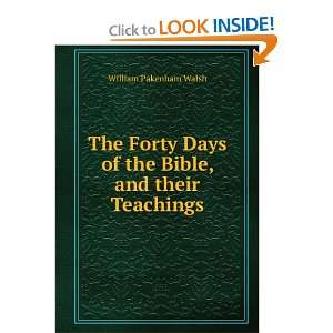  The Forty Days of the Bible, and their Teachings William 