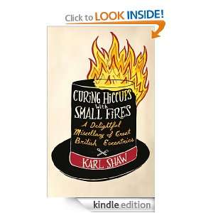 Curing Hiccups with Small Fires Karl Shaw  Kindle Store