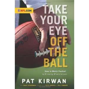  Take Your Eye Off the Ball How to Watch Football by 