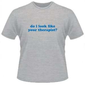  FUNNY T SHIRT  Do I Look Like Your Therapist Funny Toys 