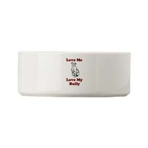  Love Me, Love My Bully Pets Small Pet Bowl by  