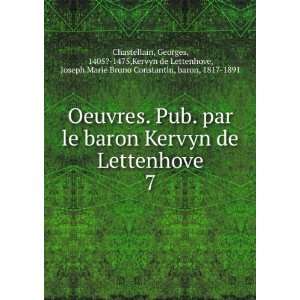 . par le baron Kervyn de Lettenhove. 7 Georges, 1405? 1475,Kervyn de 