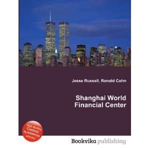  Shanghai World Financial Center Ronald Cohn Jesse Russell 