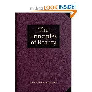  The Principles of Beauty John Addington Symonds Books