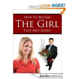 How To Become The Girl That Men Adore opportunity4all 4aproduct 