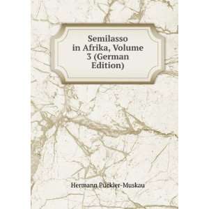 Semilasso in Afrika, Volume 3 (German Edition) Hermann PÃ¼ckler 