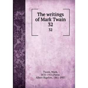   . 32 Mark, 1835 1910,Paine, Albert Bigelow, 1861 1937 Twain Books