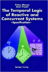 The Temporal Logic Of Reactive And Concurrent Systems, Vol. 1 