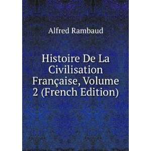   De La Civilisation FranÃ§aise, Volume 2 (French Edition) Alfred