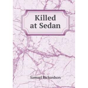  Killed at Sedan Samuel Richardson Books