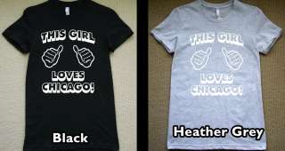 THIS GIRL LOVES CHICAGO T Shirt new chi town tee jersey  