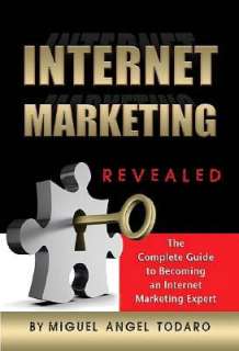 Internet Marketing Methods Revealed The Complete Guide to Becoming an 