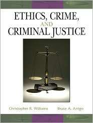 Ethics, Crime and Criminal Justice, (0131710761), Christopher R 