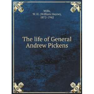   General Andrew Pickens W. H. (William Hayne), 1872 1942 Mills Books