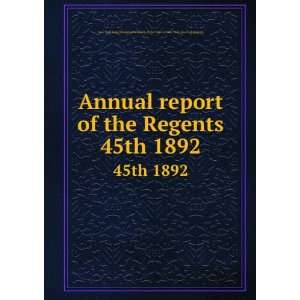 com Annual report of the Regents. 45th 1892 University of the State 