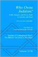 Who Owns Judaism? Public Religion and Private Faith in America and 