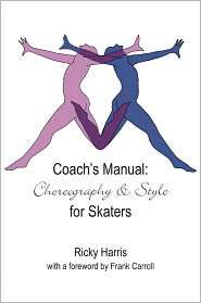 Coachs Manual Choreography and Style for Skaters, (1585100706 