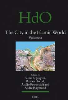   The City in the Islamic World by Salma Khadra Jayyusi 