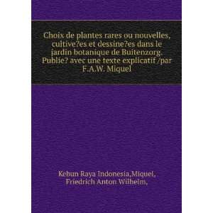   Miquel. Miquel, Friedrich Anton Wilhelm, Kebun Raya Indonesia Books
