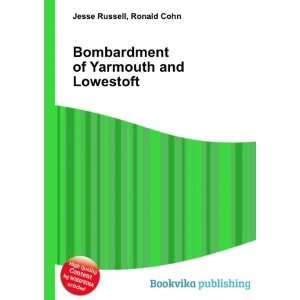  Bombardment of Yarmouth and Lowestoft Ronald Cohn Jesse 