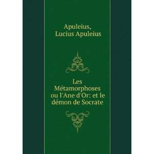   Ane dOr et le dÃ©mon de Socrate Lucius Apuleius Apuleius Books