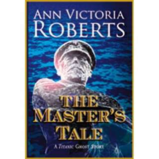 Image The Masters Tale, A Titanic Ghost Story Ann Victoria Roberts