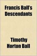 Francis Balls Descendants Timothy Horton Ball