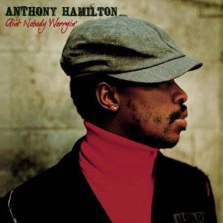 10. Aint Nobody Worryin by Anthony Hamilton