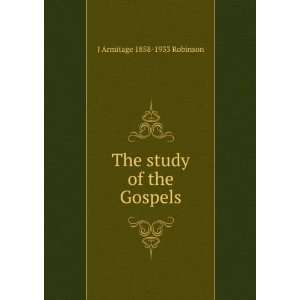    The study of the Gospels J Armitage 1858 1933 Robinson Books