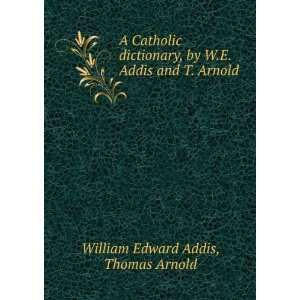   by W.E. Addis and T. Arnold Thomas Arnold William Edward Addis Books