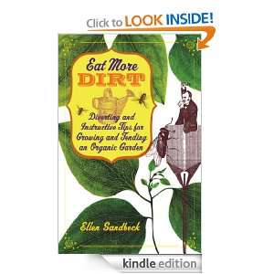 Eat More Dirt Diverting and Instructive Tips for Growing and Tending 