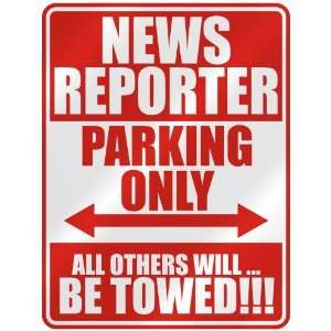 NEWS REPORTER PARKING ONLY  PARKING SIGN OCCUPATIONS