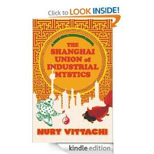 The Shanghai Union of Industrial Mystics Nury Vittachi  