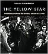 The Yellow Star The Persecution of the Jews in Europe, 1933 1945 