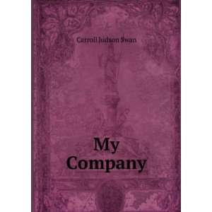  My Company Carroll Judson Swan Books