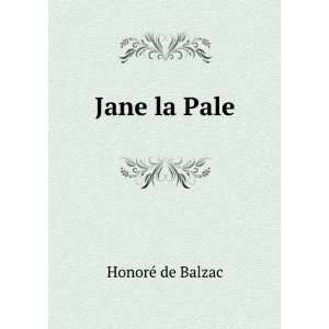  Jane la Pale HonoreÌ de Balzac Books