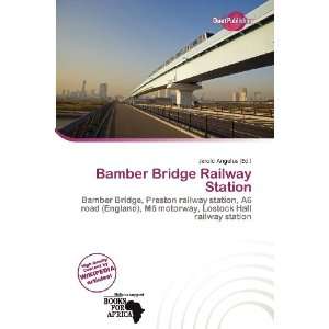  Bamber Bridge Railway Station (9786136901701) Jerold Angelus Books