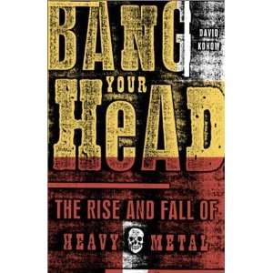  Bang Your Head The Rise and Fall of Heavy Metal 