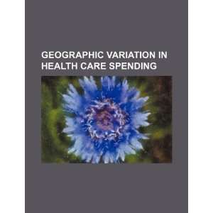   in health care spending (9781234550608) U.S. Government Books