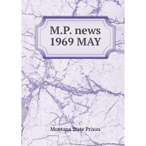  M.P. news. 1969 MAY Montana State Prison Books