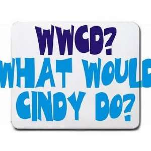  WWCD? What would Cindy do? Mousepad