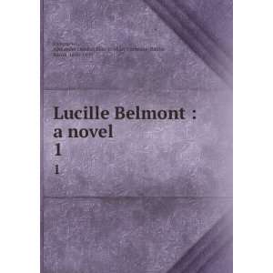  Lucille Belmont  a novel. 1 Alexander Dundas Ross 